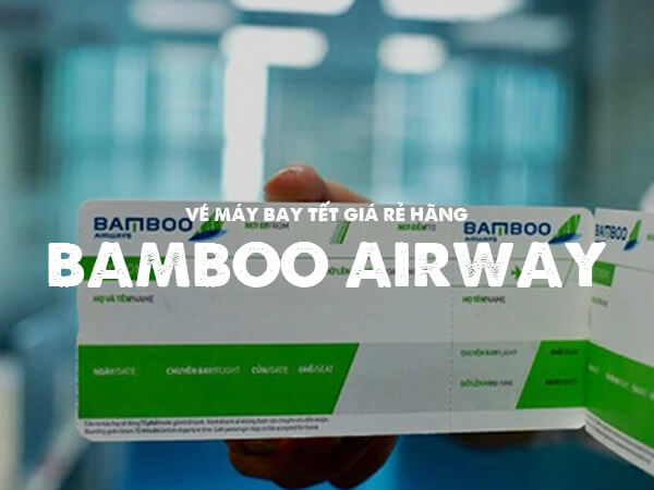 vé máy bay tết 2021 giá rẻ hãng bamboo airways