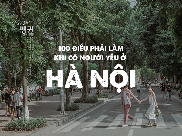 100 điều phải làm ở hà nội khi có người yêu