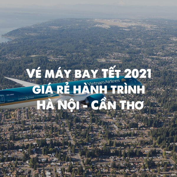 vé máy bay tết 2021 giá rẻ hành trình hà nội cần thơ