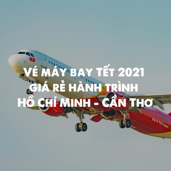 vé máy bay tết 2021 giá rẻ hành trình hồ chí minh cần thơ elines.vn