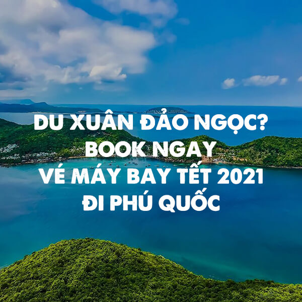 book ngay vé máy bay tết 2021 đi phú quốc elines.vn